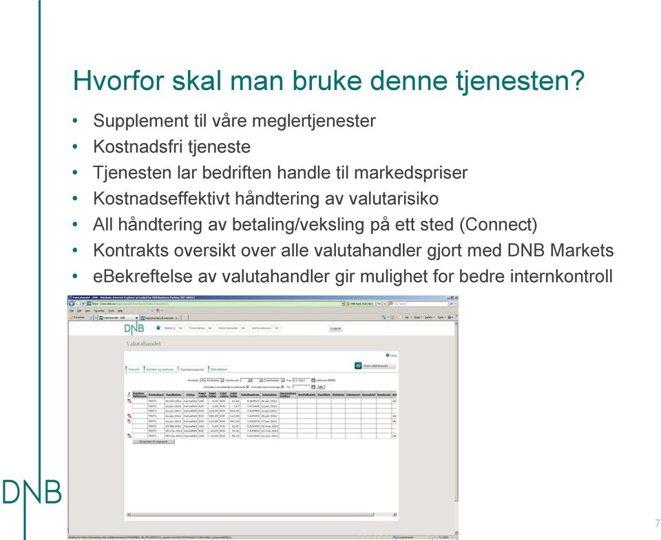 markedspriser Kostnadseffektivt håndtering av valutarisiko All håndtering av betaling/veksling