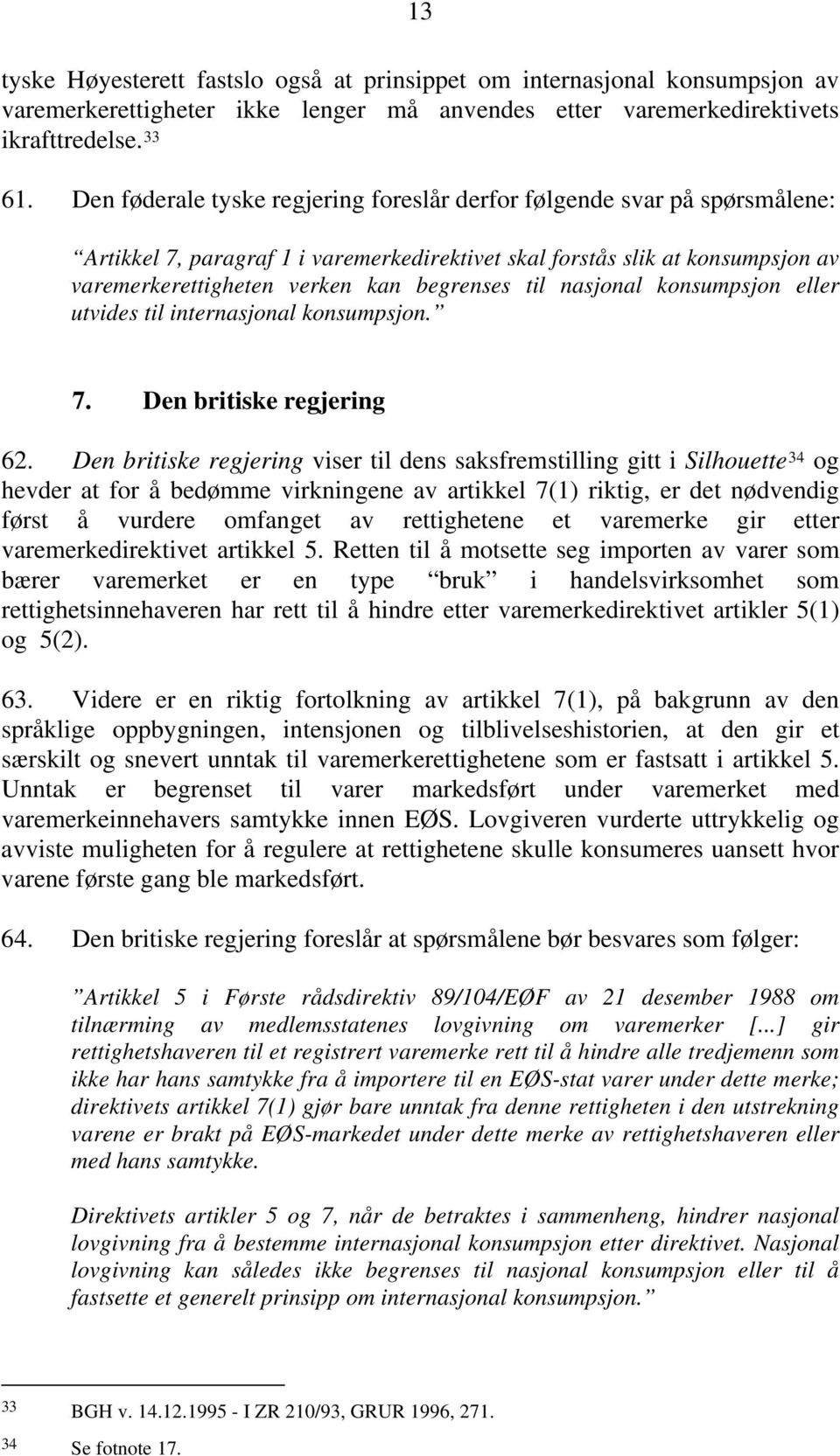 til nasjonal konsumpsjon eller utvides til internasjonal konsumpsjon. 7. Den britiske regjering 62.