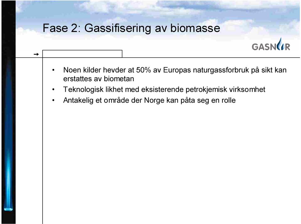 biometan Teknologisk likhet med eksisterende petrokjemisk