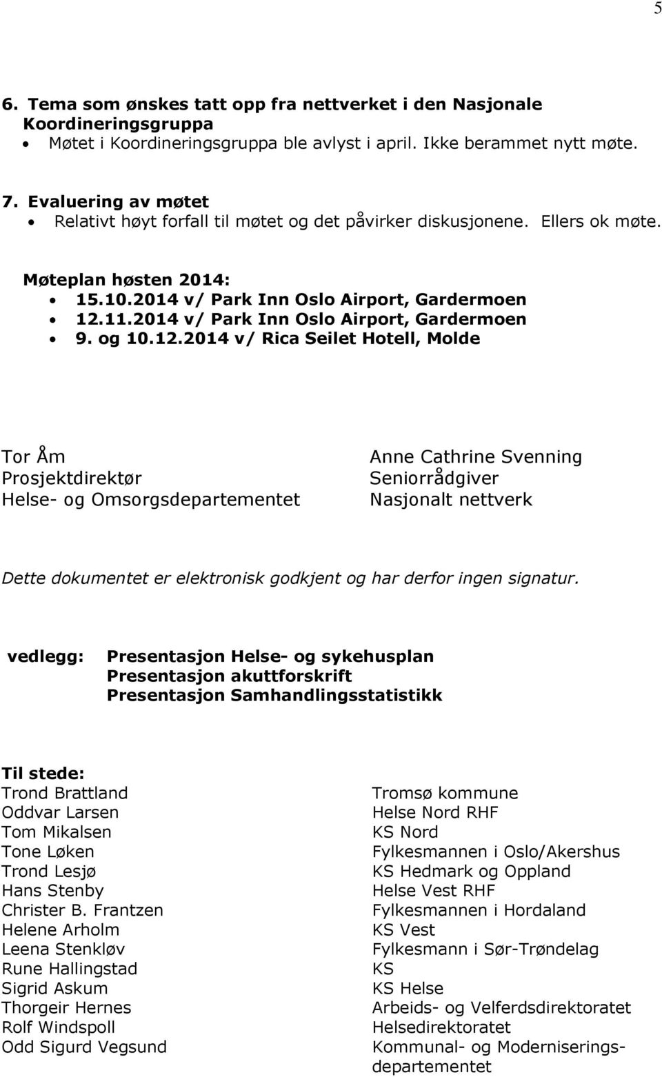 2014 v/ Park Inn Oslo Airport, Gardermoen 9. og 10.12.