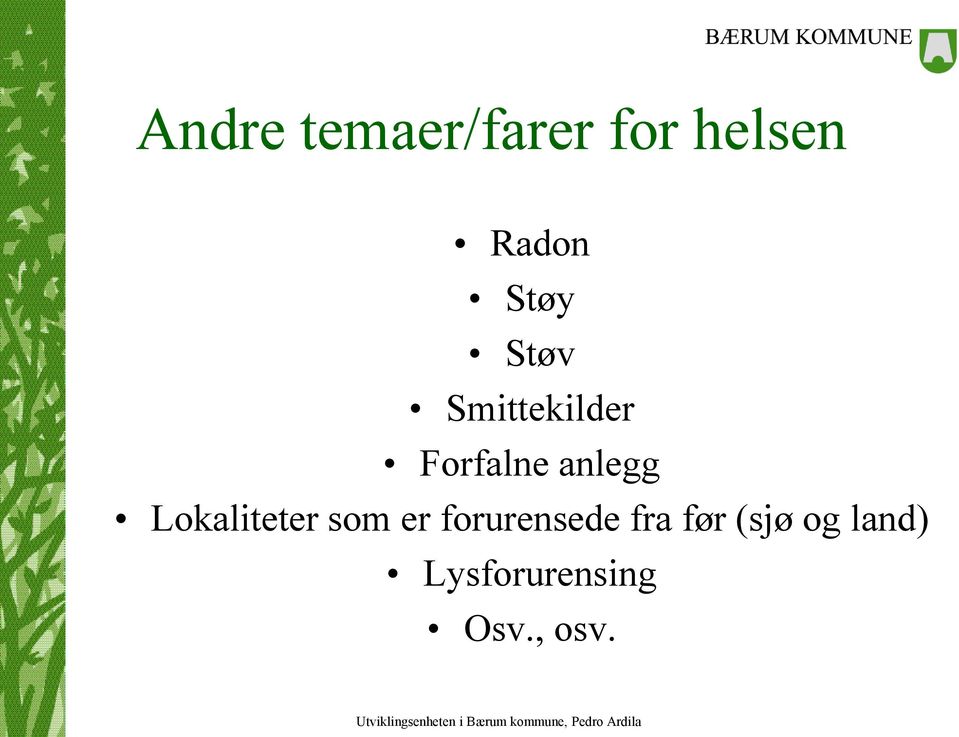 Lokaliteter som er forurensede fra før