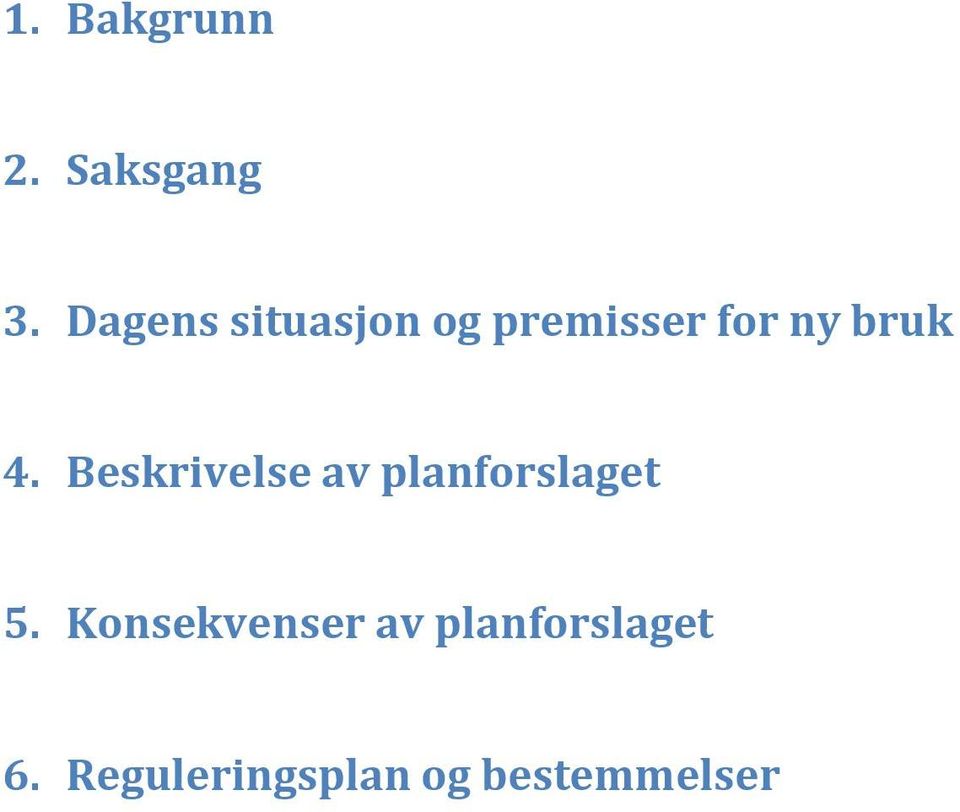 4. Beskrivelse av planforslaget 5.