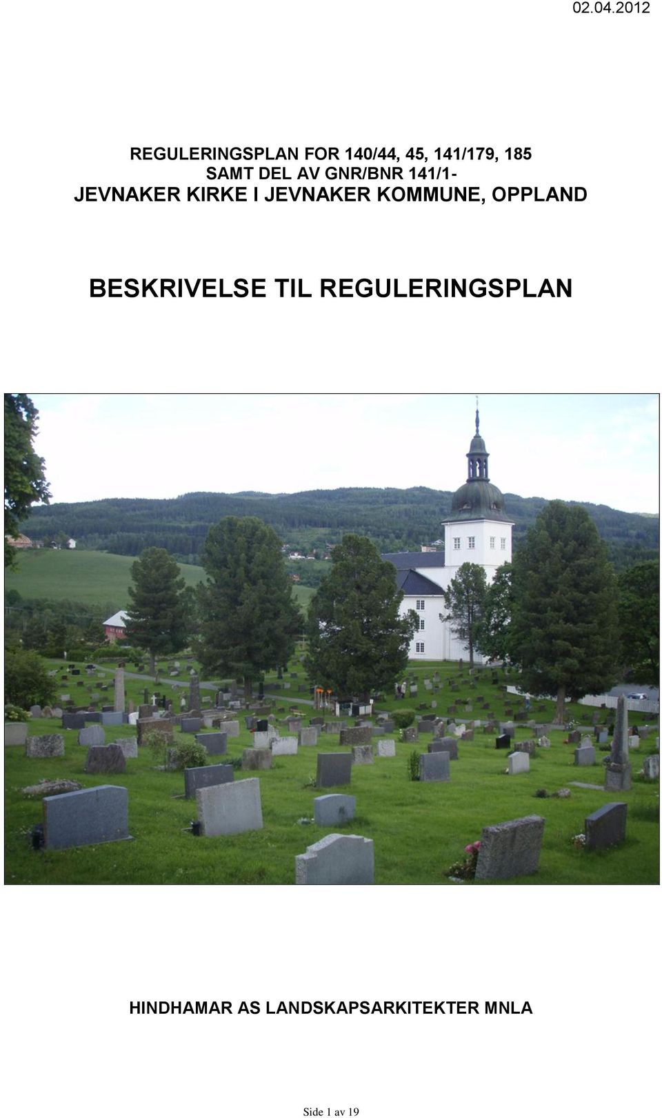 SAMT DEL AV GNR/BNR 141/1- JEVNAKER KIRKE I