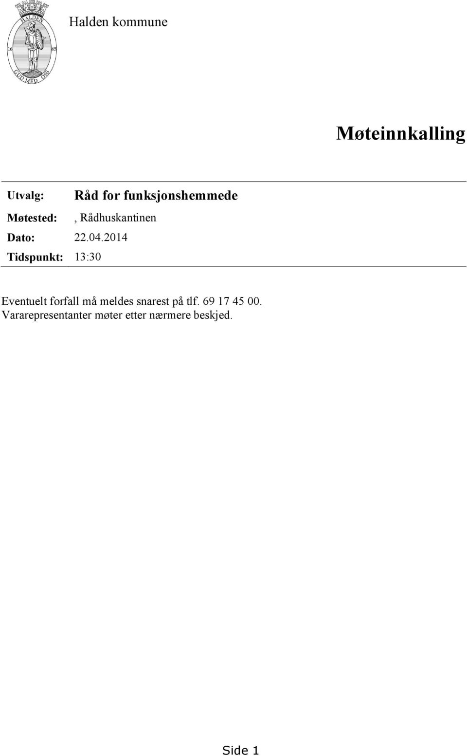 2014 Tidspunkt: 13:30 Eventuelt forfall må meldes snarest