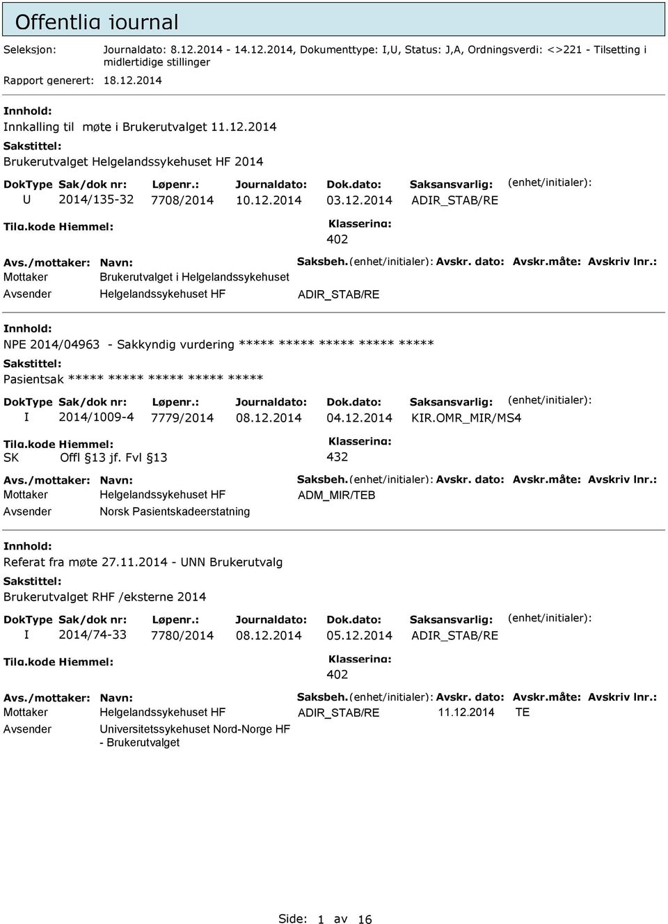 ***** ***** ***** 2014/1009-4 7779/2014 04.12.2014 KR.OMR_MR/MS4 SK 432 ADM_MR/TEB Norsk asientskadeerstatning Referat fra møte 27.11.