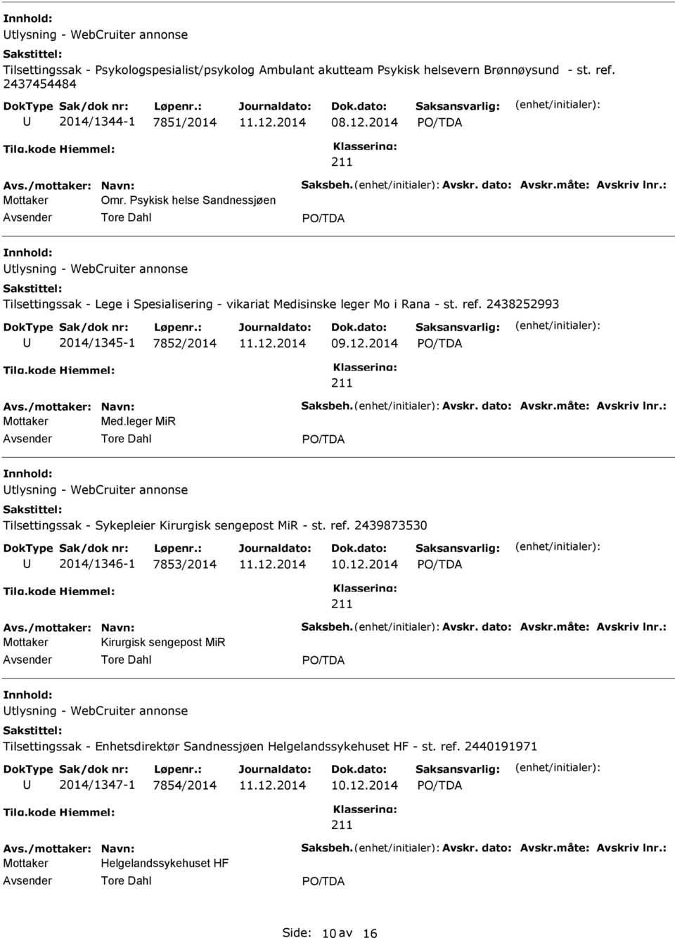 sykisk helse Sandnessjøen tlysning - WebCruiter annonse Tilsettingssak - Lege i Spesialisering - vikariat Medisinske leger Mo i Rana - st. ref.