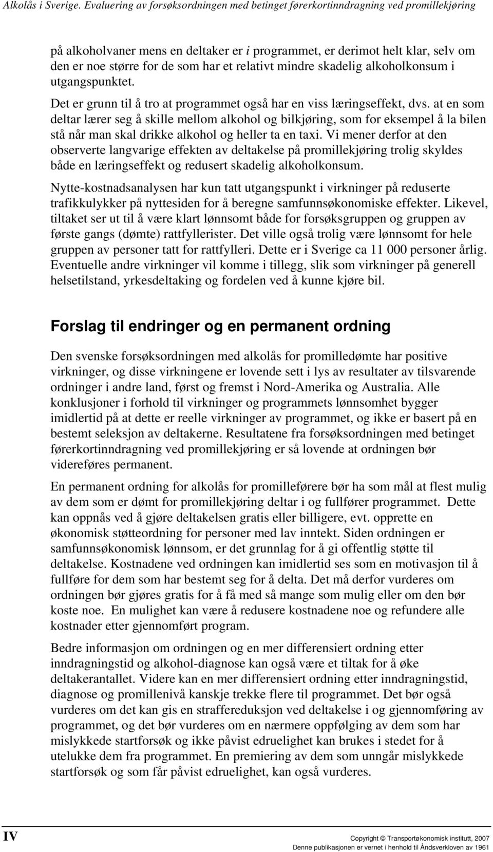 utgangspunktet. Det er grunn til å tro at programmet også har en viss læringseffekt, dvs.