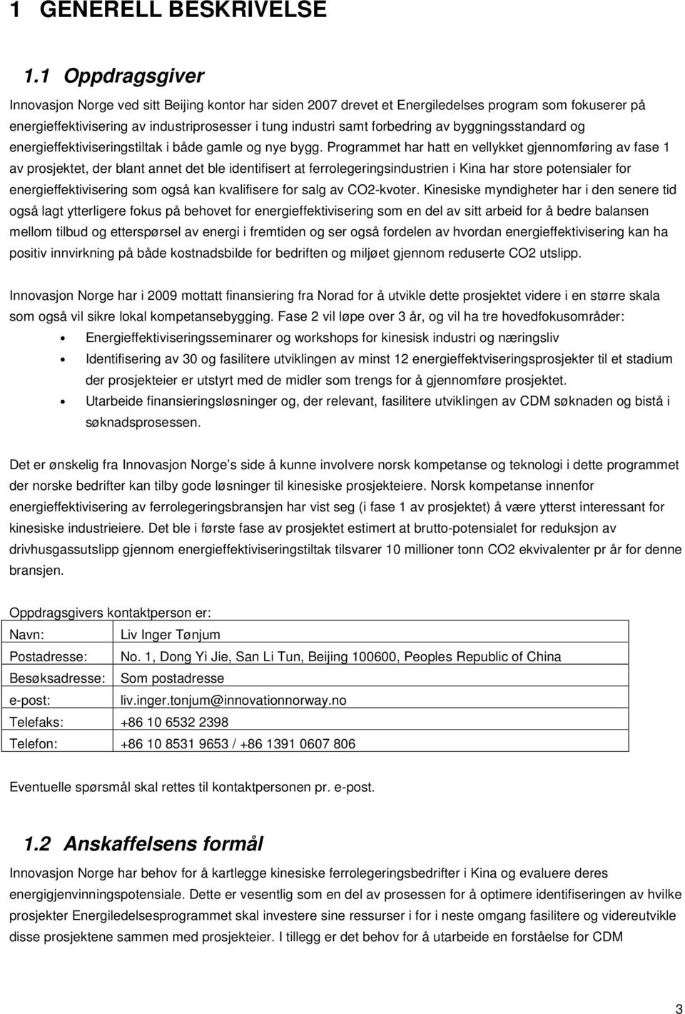 byggningsstandard og energieffektiviseringstiltak i både gamle og nye bygg.