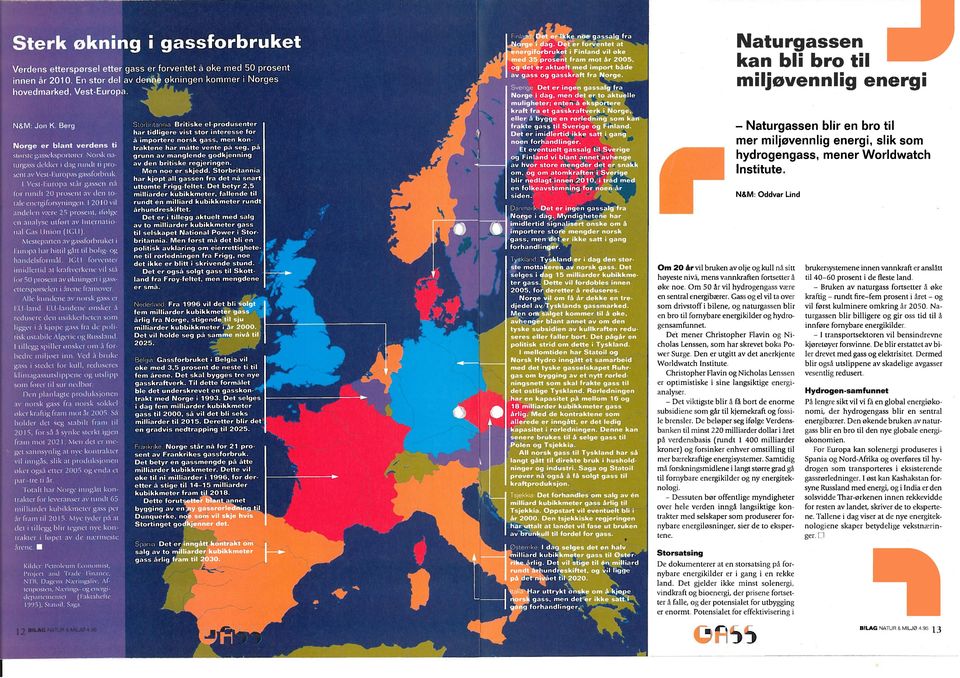 Cass og el vil ta ovei som drivstoff i bilene, og naturgassen blir en bro til ft)rnybare energikilder og hydro gensamfunnet.