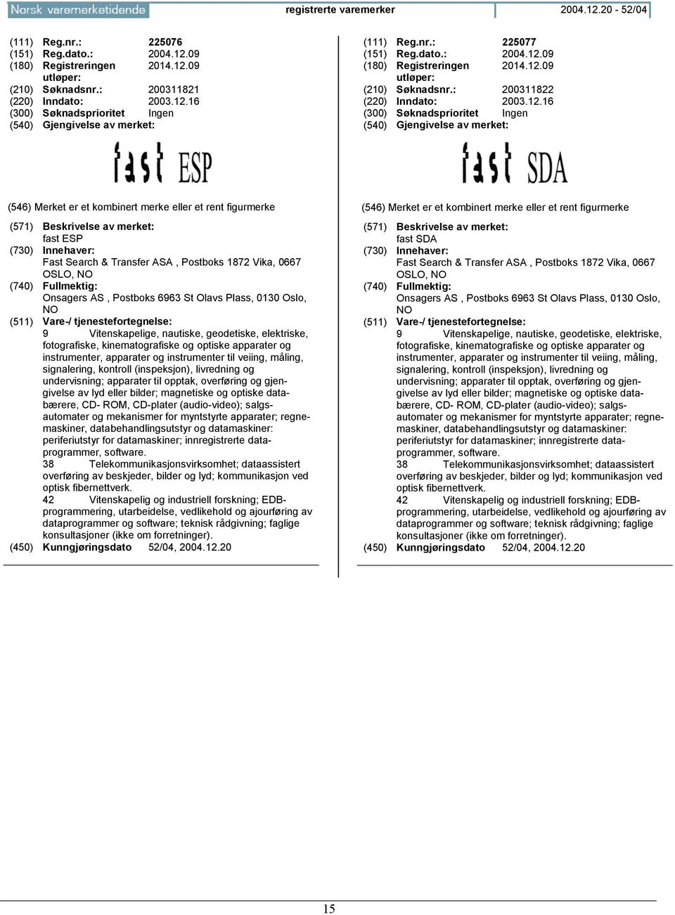 kinematografiske og optiske apparater og instrumenter, apparater og instrumenter til veiing, måling, signalering, kontroll (inspeksjon), livredning og undervisning; apparater til opptak, overføring