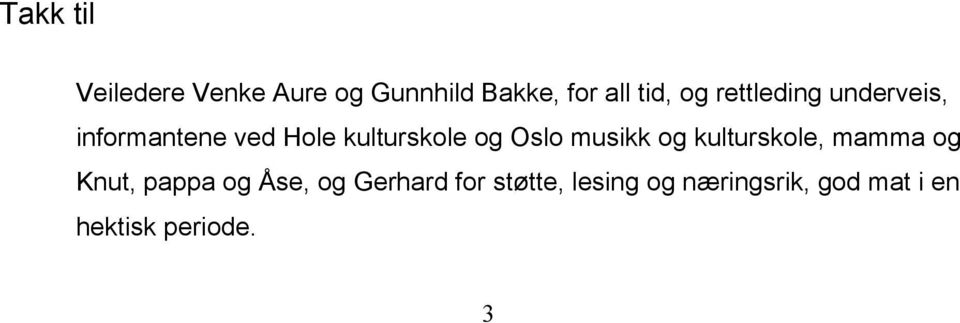 musikk og kulturskole, mamma og Knut, pappa og Åse, og Gerhard