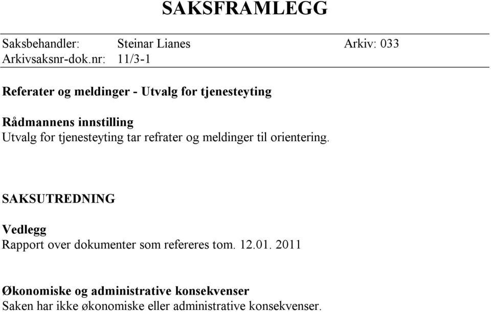 tjenesteyting tar refrater og meldinger til orientering.