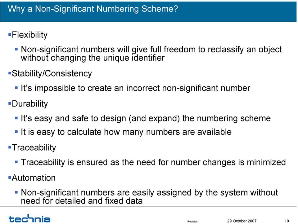 Stability/Consistency It s impossible to create an incorrect non-significant number Durability It s easy and safe to design (and expand) the