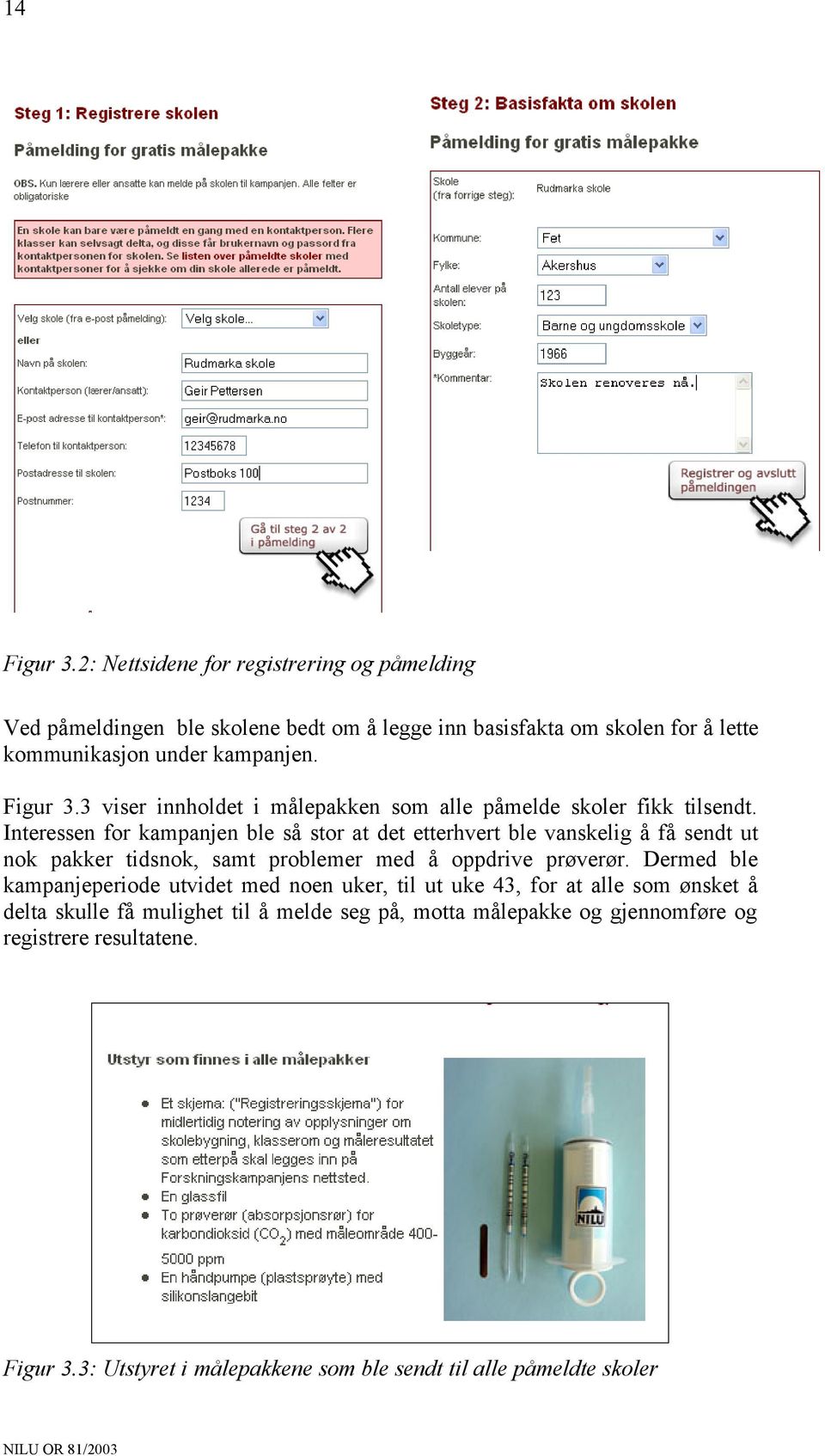 3 viser innholdet i målepakken som alle påmelde skoler fikk tilsendt.