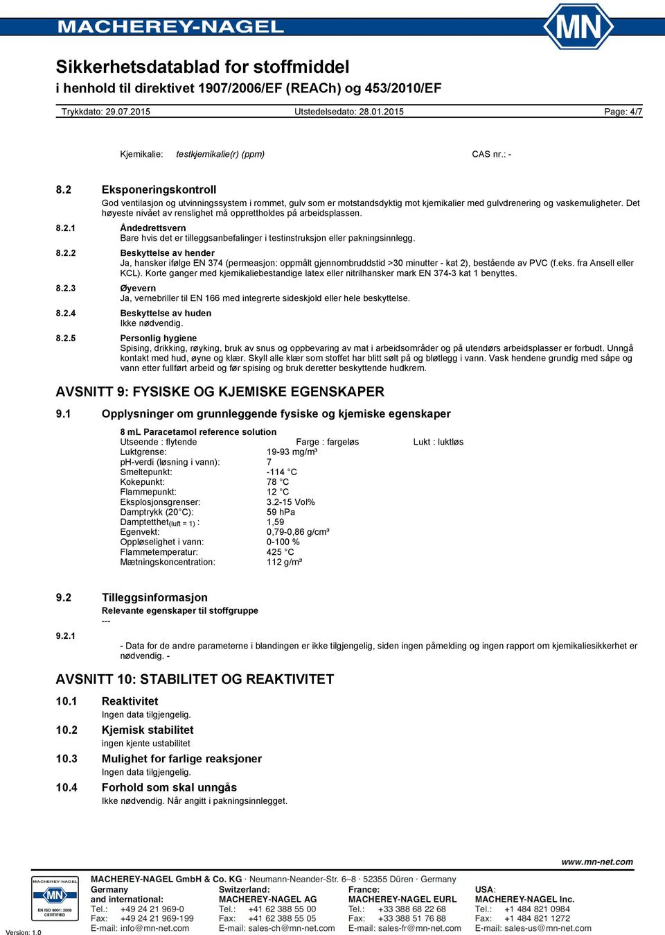 Det høyeste nivået av renslighet må opprettholdes på arbeidsplassen. 8.2.