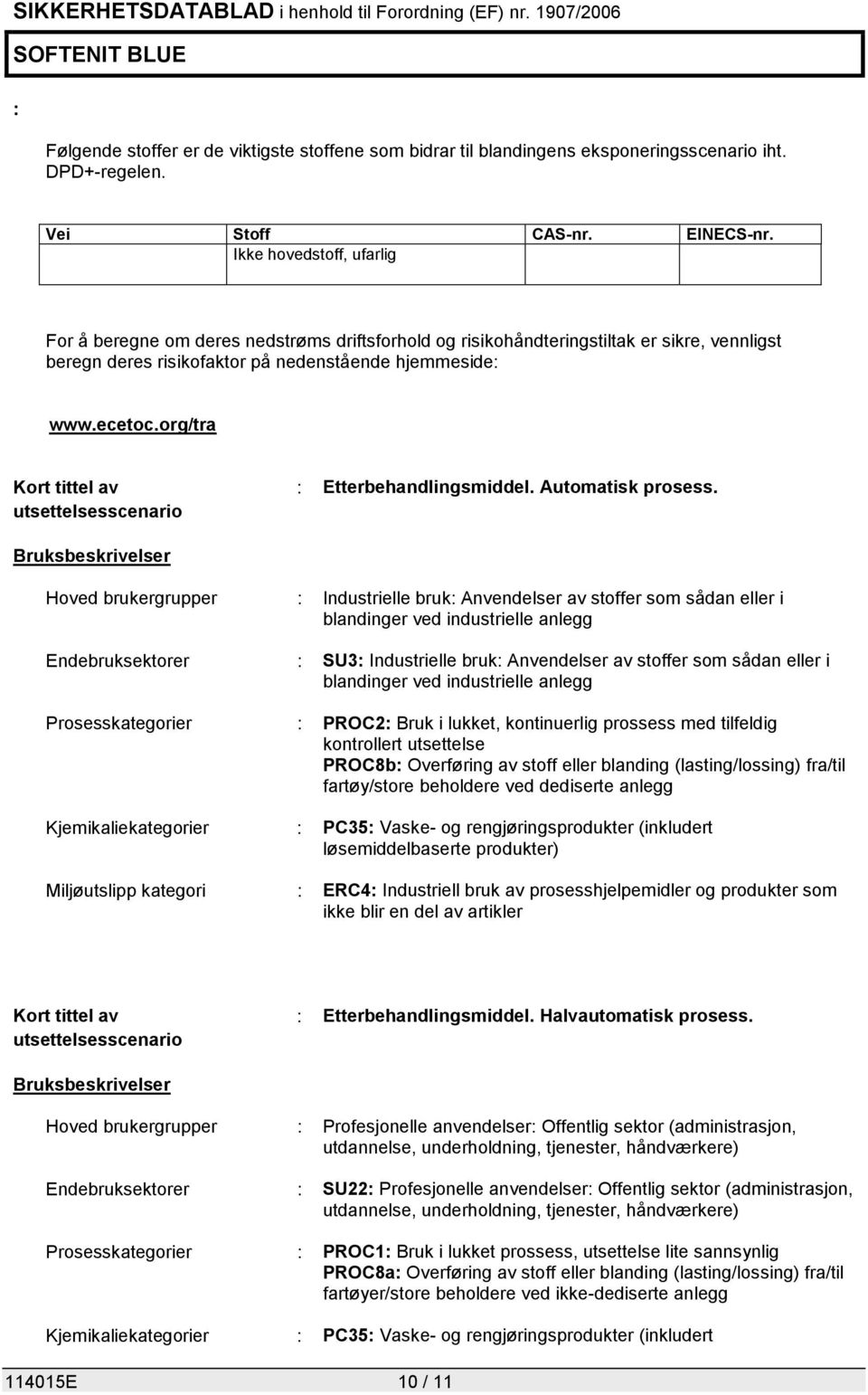 org/tra Kort tittel av utsettelsesscenario : Etterbehandlingsmiddel. Automatisk prosess.