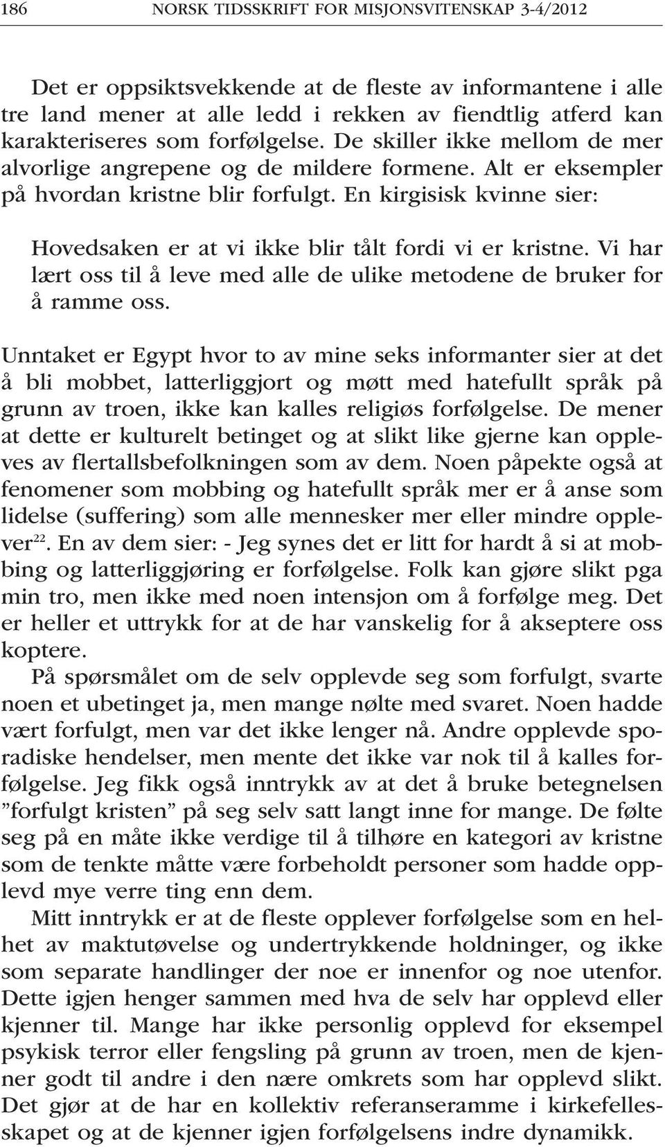 En kirgisisk kvinne sier: Hovedsaken er at vi ikke blir tålt fordi vi er kristne. Vi har lært oss til å leve med alle de ulike metodene de bruker for å ramme oss.