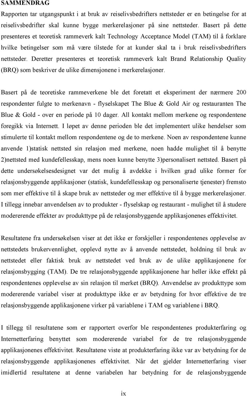 nettsteder. Deretter presenteres et teoretisk rammeverk kalt Brand Relationship Quality (BRQ) som beskriver de ulike dimensjonene i merkerelasjoner.