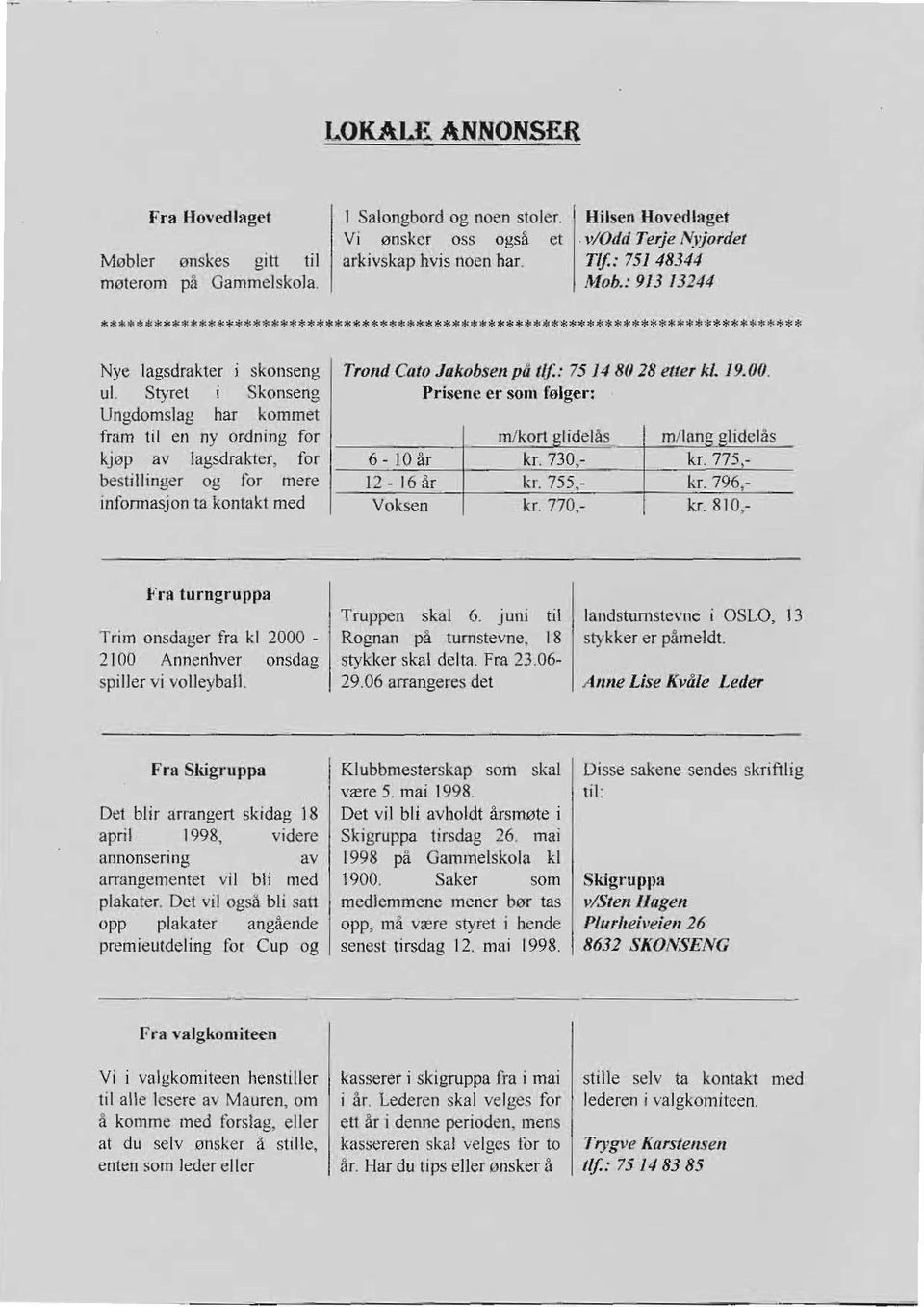 ul Styret Skonseng Prisene er som fulger: Ungdomslag har kommet fram til en ny ordning for mlkort gl idela, mllang glide la, kjep av lagsdrakter, for 6-IOllr kr.