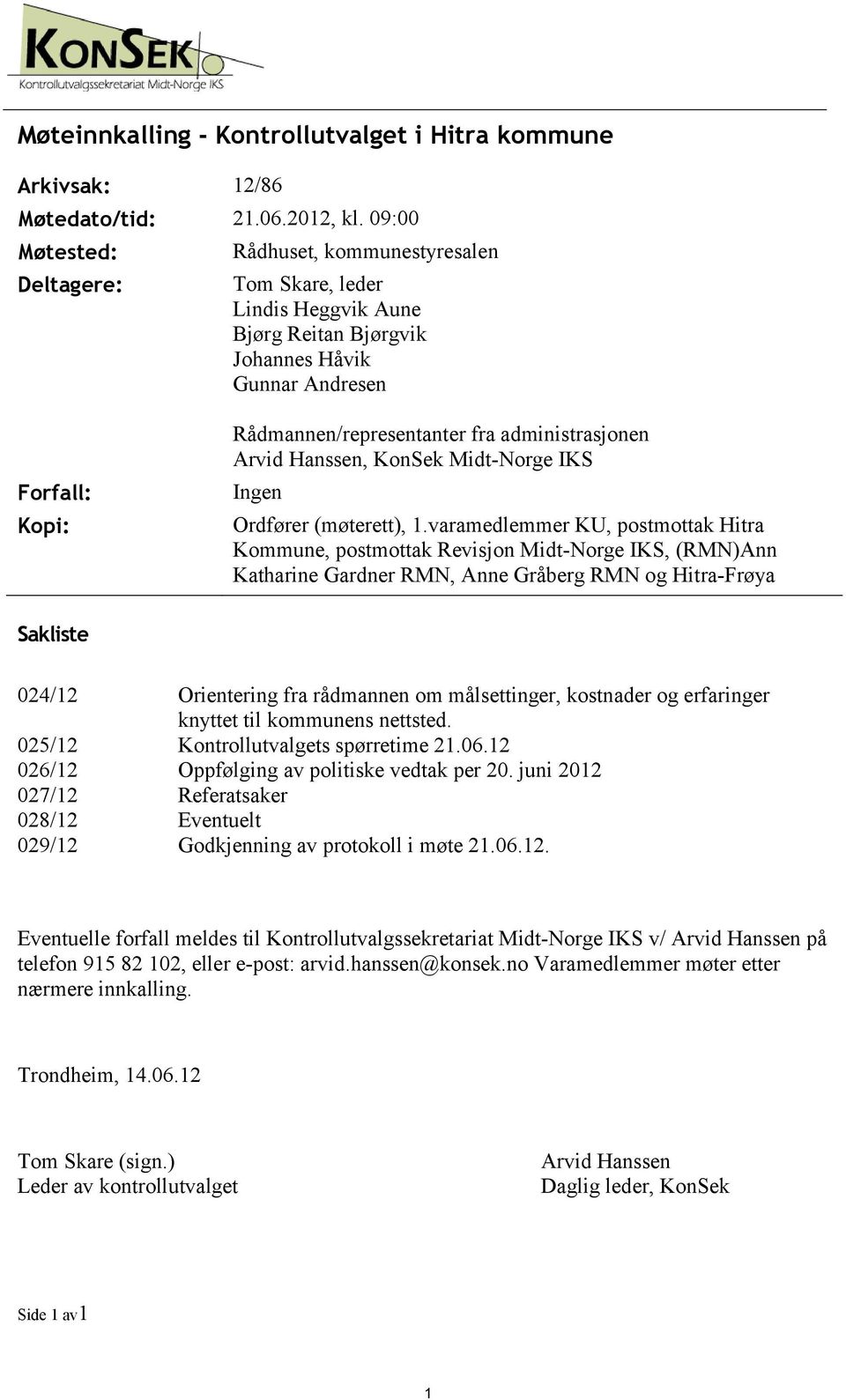 Hanssen, KonSek Midt-Norge IKS Ingen Forfall: Kopi: Ordfører (møterett), 1.