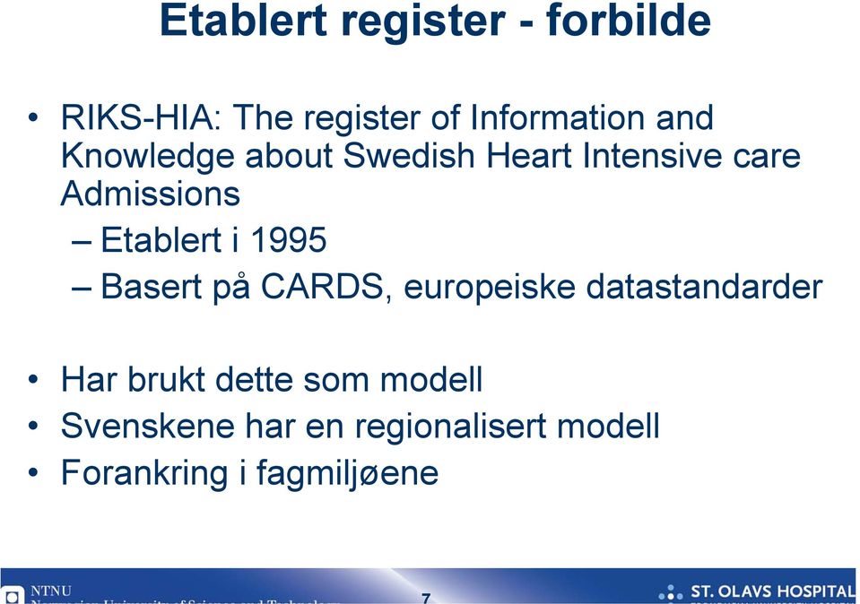 i 1995 Basert på CARDS, europeiske datastandarder Har brukt dette