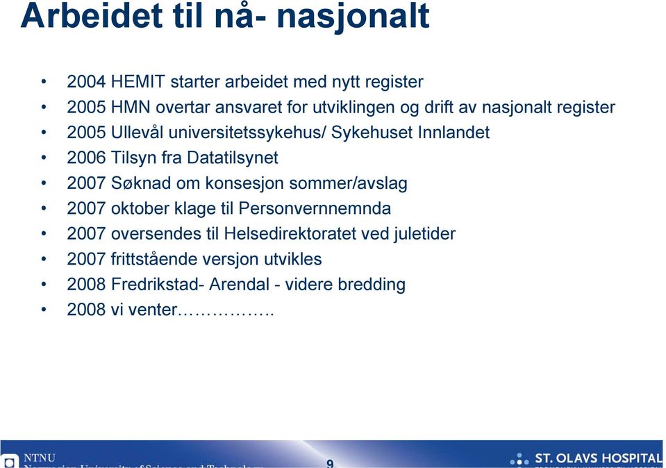 Datatilsynet 2007 Søknad om konsesjon sommer/avslag 2007 oktober klage til Personvernnemnda 2007 oversendes til