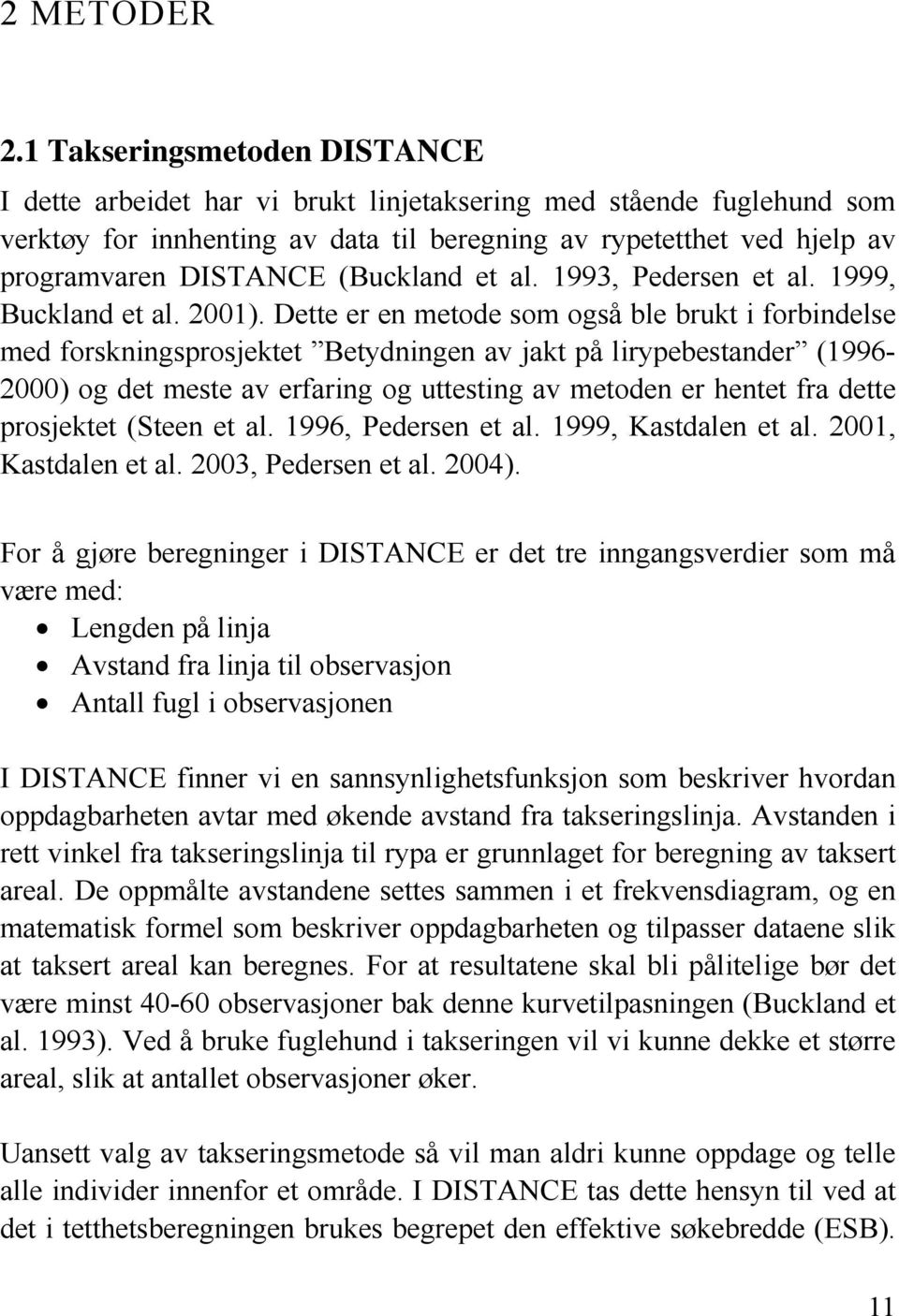 (Buckland et al. 1993, Pedersen et al. 1999, Buckland et al. 2001).