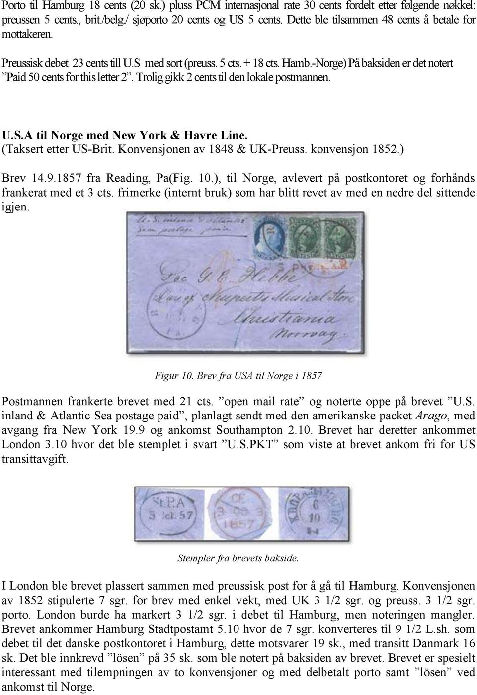 Trolig gikk 2 cents til den lokale postmannen. U.S.A til Norge med New York & Havre Line. (Taksert etter US-Brit. Konvensjonen av 1848 & UK-Preuss. konvensjon 1852.) Brev 14.9.