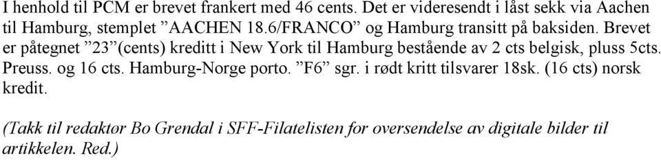 Brevet er påtegnet 23 (cents) kreditt i New York til Hamburg bestående av 2 cts belgisk, pluss 5cts. Preuss. og 16 cts.