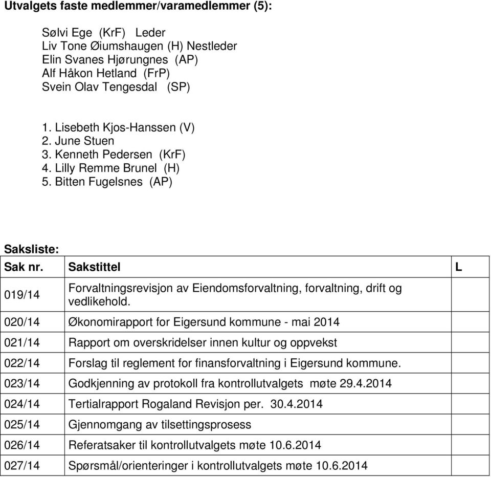 Sakstittel L 019/14 Forvaltningsrevisjon av Eiendomsforvaltning, forvaltning, drift og vedlikehold.