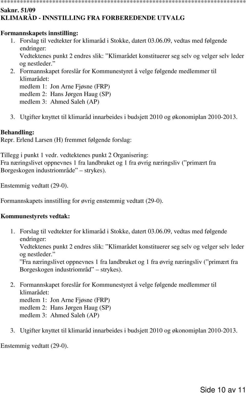 endres slik: Klimarådet konstituerer seg selv og velger selv leder og nestleder. 2.