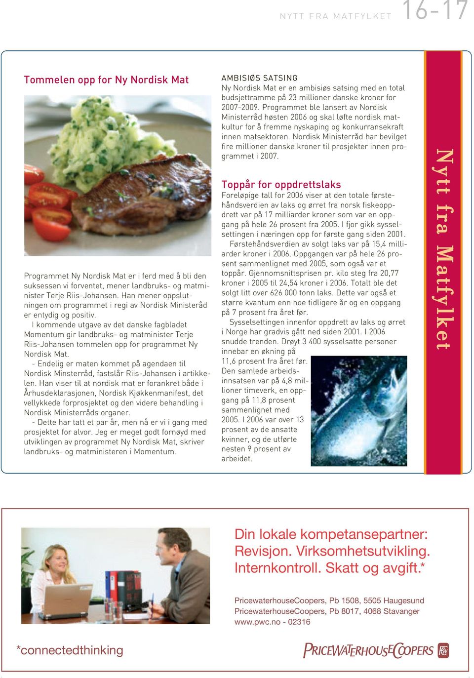 I kommende utgave av det danske fagbladet Momentum gir landbruks- og matminister Terje Riis-Johansen tommelen opp for programmet Ny Nordisk Mat.