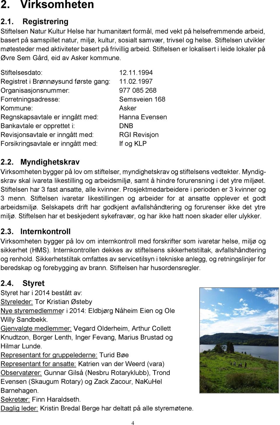 1994 Registret i Brønnøysund første gang: 11.02.