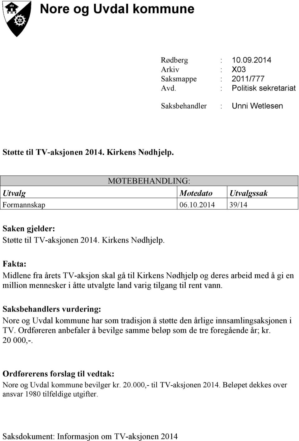 Fakta: Midlene fra årets TV-aksjon skal gå til Kirkens Nødhjelp og deres arbeid med å gi en million mennesker i åtte utvalgte land varig tilgang til rent vann.