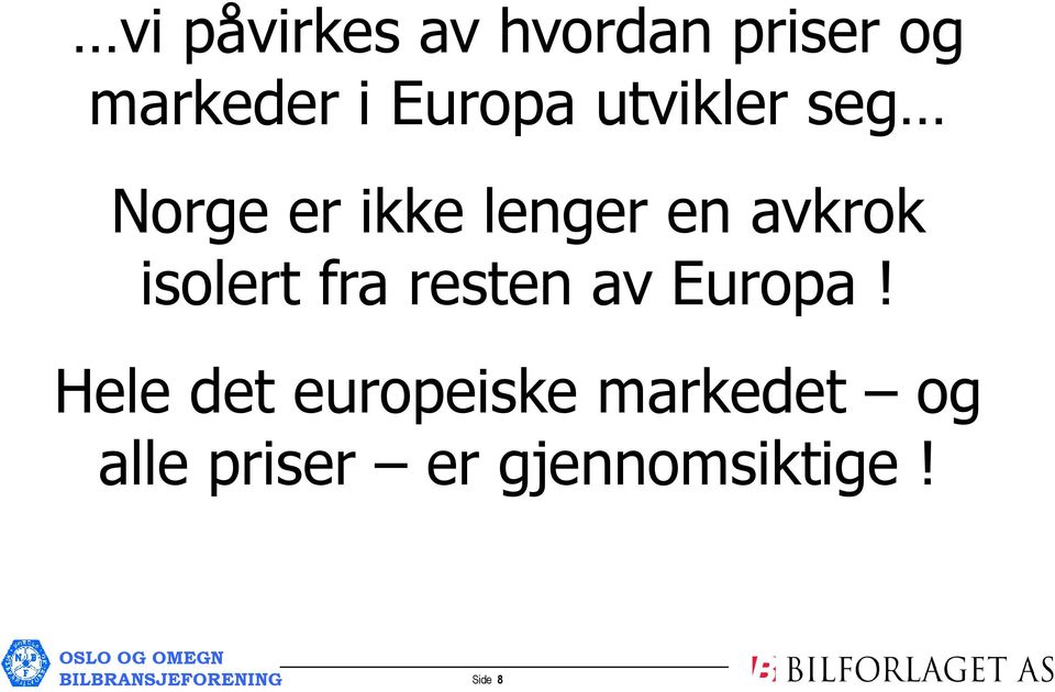 resten av Europa!