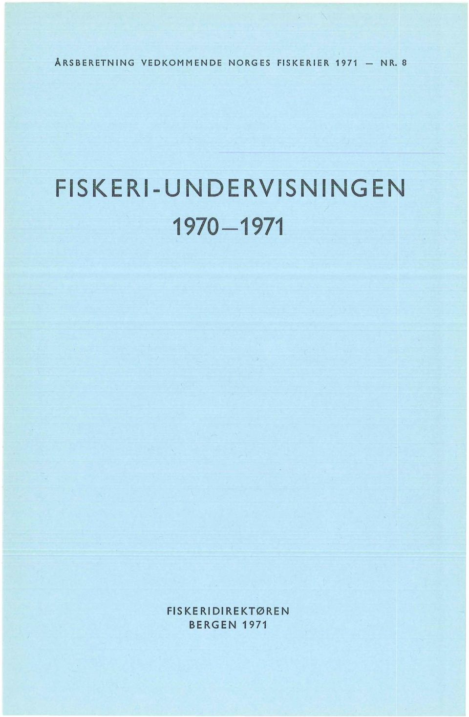 N R. 8 FISKERI-UNDERVISNINGEf\J