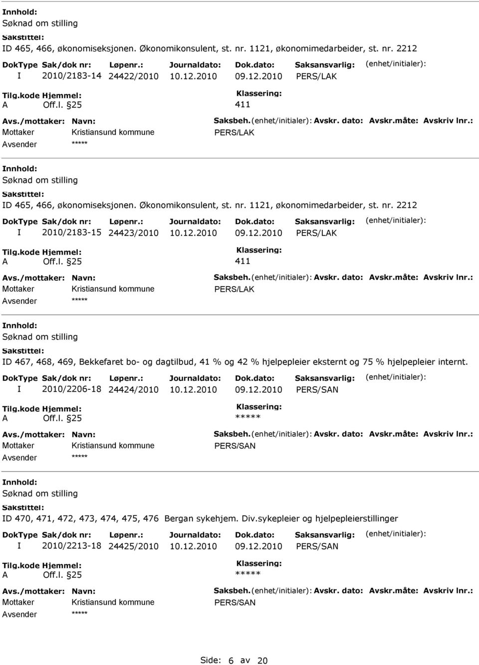 l. 25 411 Avs./mottaker: Navn: Saksbeh. Avskr. dato: Avskr.måte: Avskriv lnr.