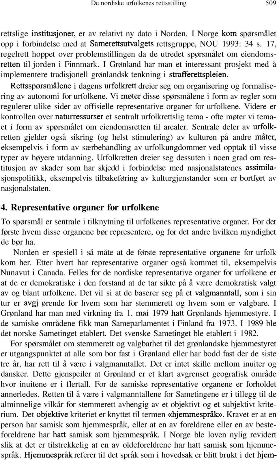 I Grønland har man et interessant prosjekt med å implementere tradisjonell grønlandsk tenkning i strafferettspleien.