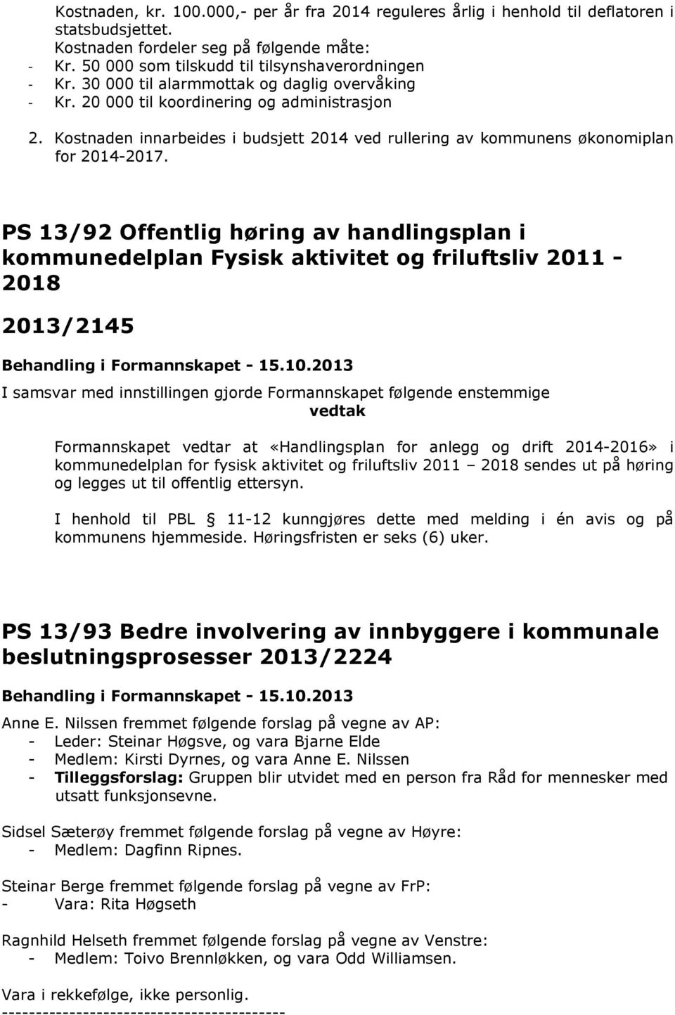 PS 13/92 Offentlig høring av handlingsplan i kommunedelplan Fysisk aktivitet og friluftsliv 2011-2018 2013/2145 Behandling i Formannskapet - 15.10.