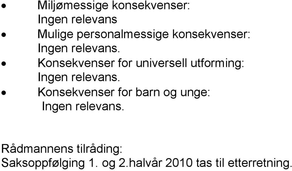 Konsekvenser for universell utforming: Ingen relevans.