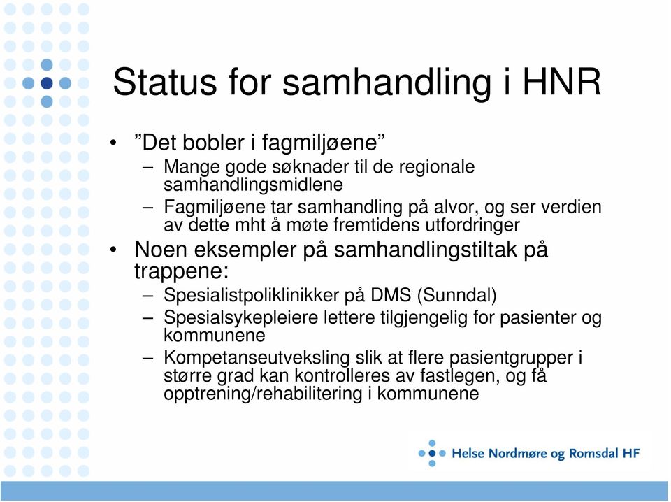trappene: Spesialistpoliklinikker på DMS (Sunndal) Spesialsykepleiere lettere tilgjengelig for pasienter og kommunene