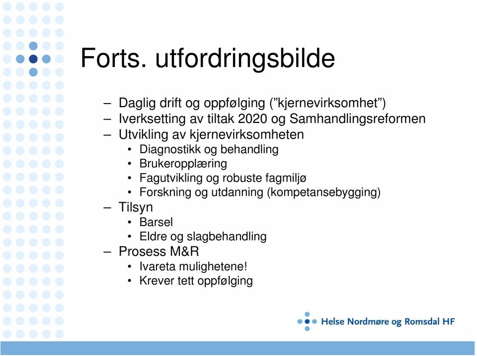 2020 og Samhandlingsreformen Utvikling av kjernevirksomheten Diagnostikk og behandling