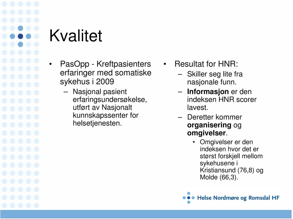 Resultat for HNR: Skiller seg lite fra nasjonale funn. Informasjon er den indeksen HNR scorer lavest.