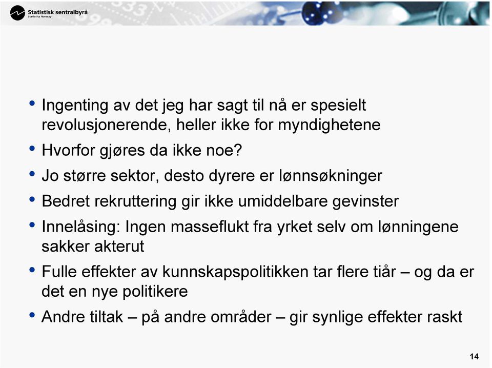 Jo større sektor, desto dyrere er lønnsøkninger Bedret rekruttering gir ikke umiddelbare gevinster