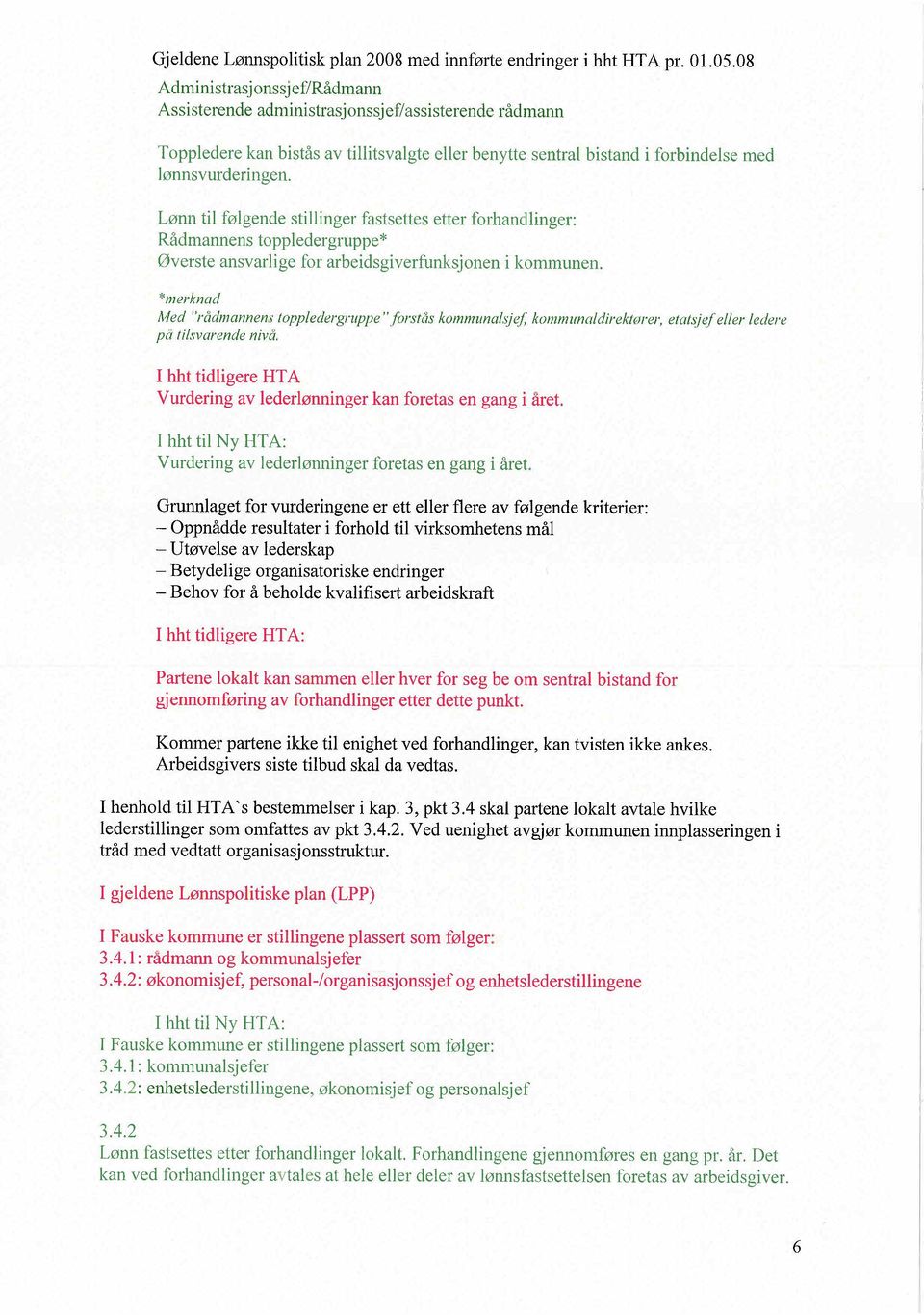 *merknad lv/ed "rådmannens toppledergriippe" forstås kol1l1l1nal~jef, koml1l1naldirektører, etat~jef eller ledere på tilsvarende nivå.