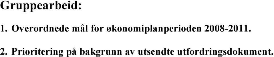 økonomiplanperioden 2008-2011.