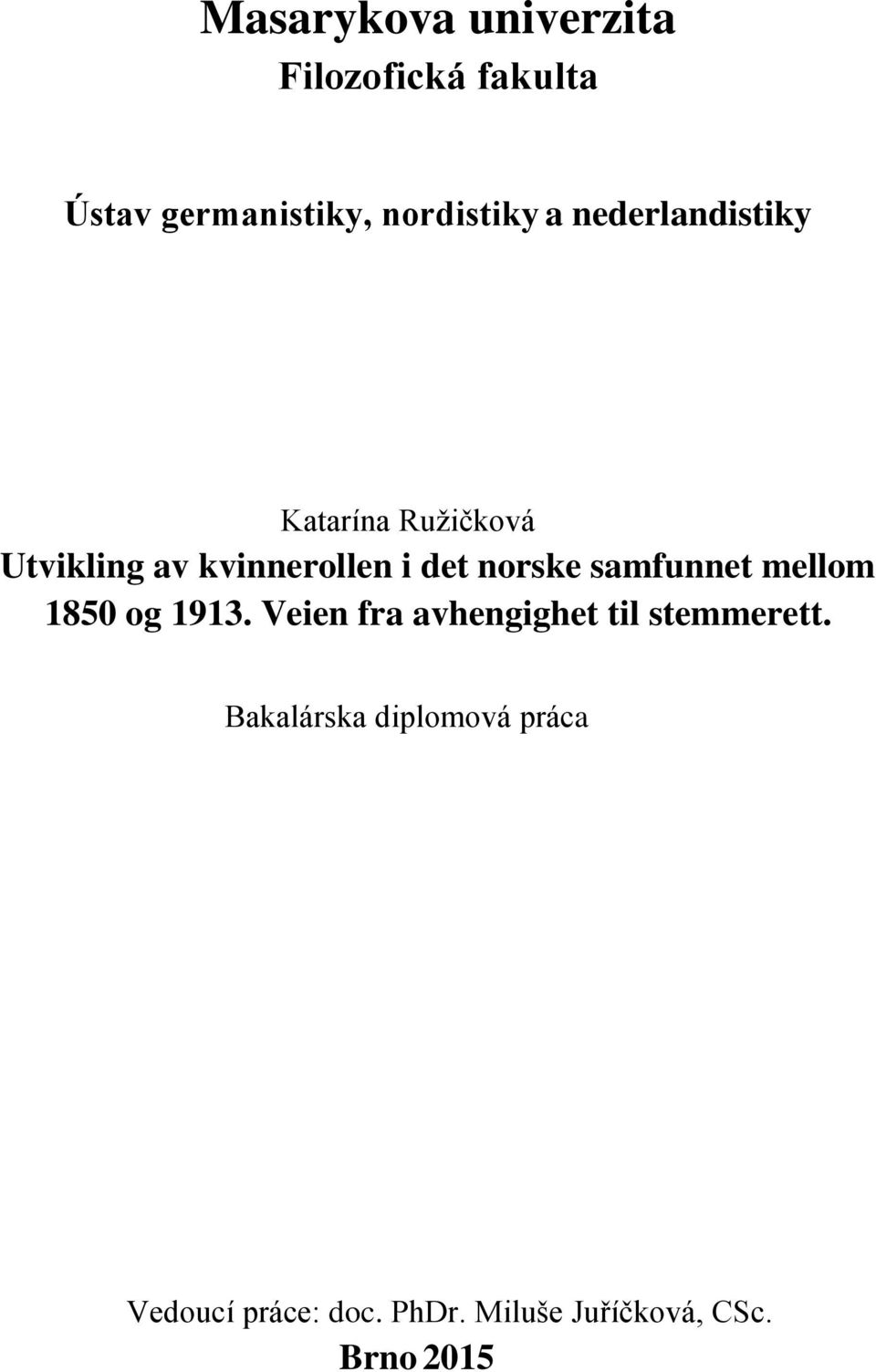 samfunnet mellom 1850 og 1913. Veien fra avhengighet til stemmerett.