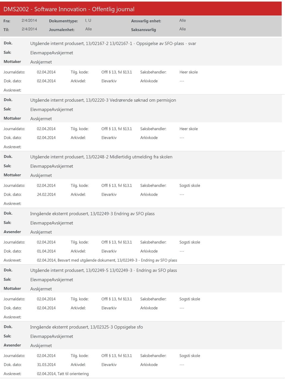 04.2014 Elevarkiv, Besvart med utgående dokument, 13/02249-3 - Endring av SFO plass tgående internt produsert, 13/02249-5 13/02249-3 - Endring av SFO plass Elevmappe dato: