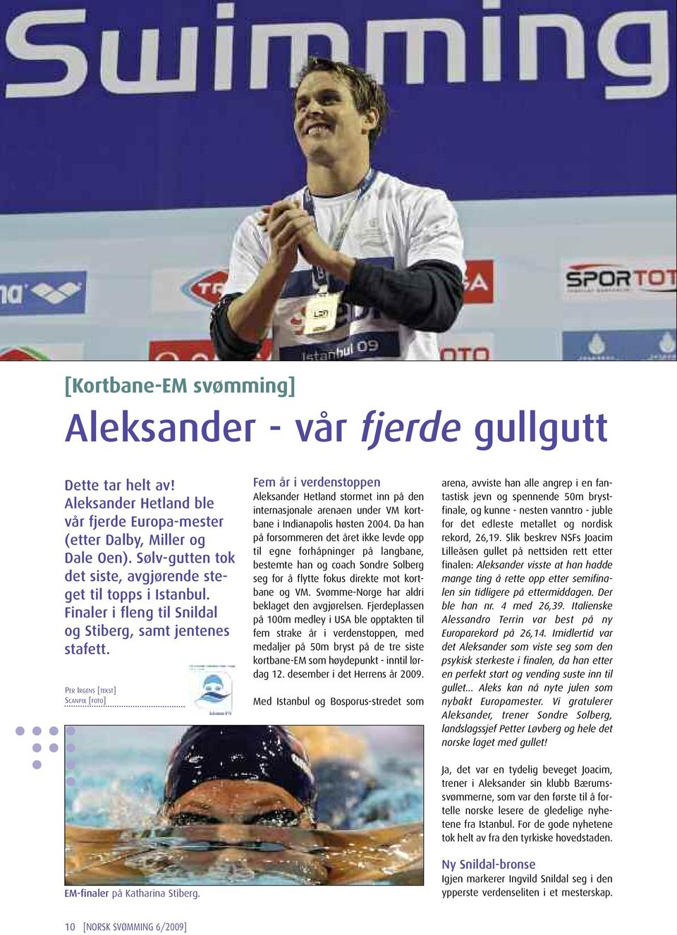 Fem år i verdenstoppen Aleksander Hetland stormet inn på den internasjonale arenaen under VM kortbane i Indianapolis høsten 2004.
