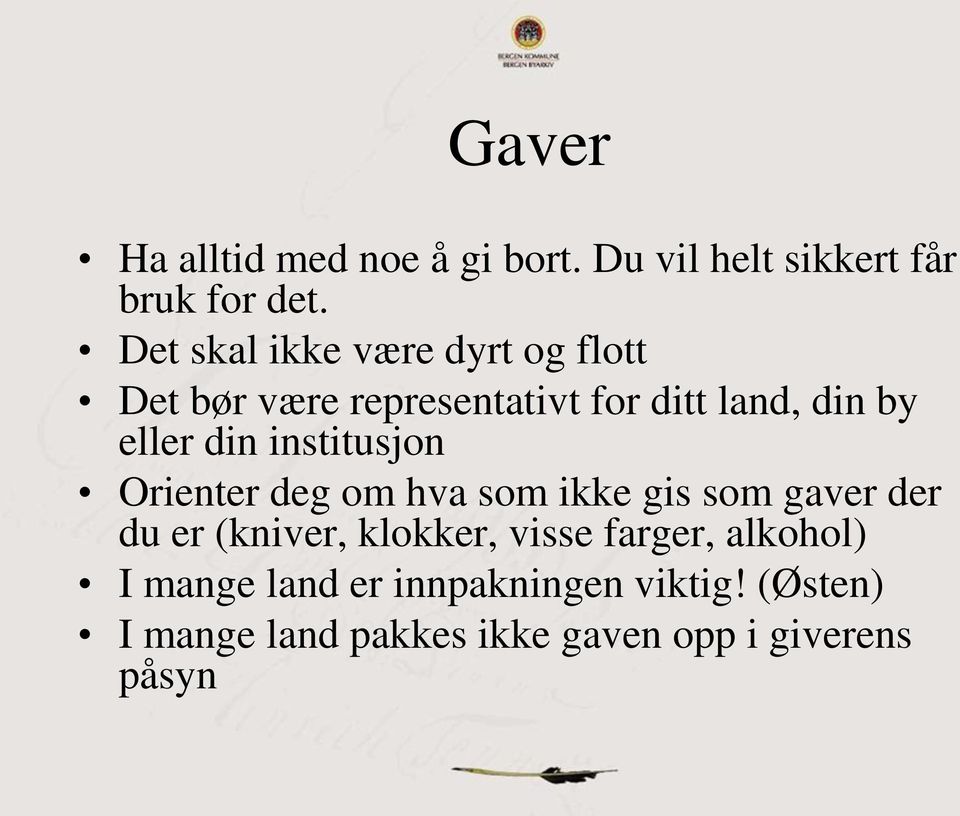 din institusjon Orienter deg om hva som ikke gis som gaver der du er (kniver, klokker,